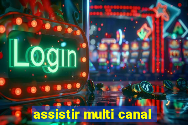 assistir multi canal